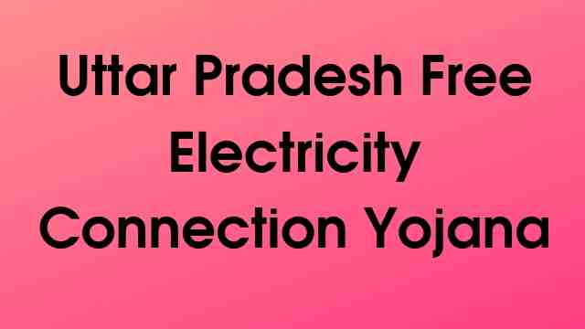 Uttar Pradesh Free Electricity Connection Yojana